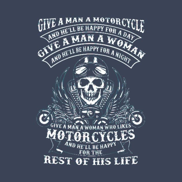 Give a man a motorcycle and... — 2