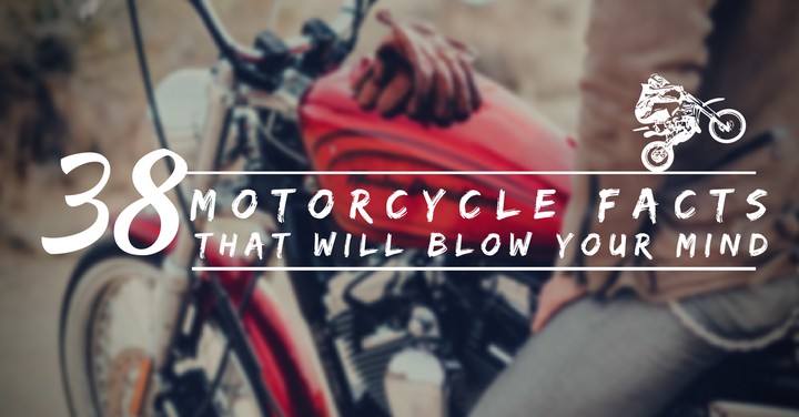 38 Motorcycle Facts That Will Blow Your Mind